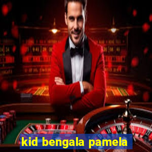 kid bengala pamela